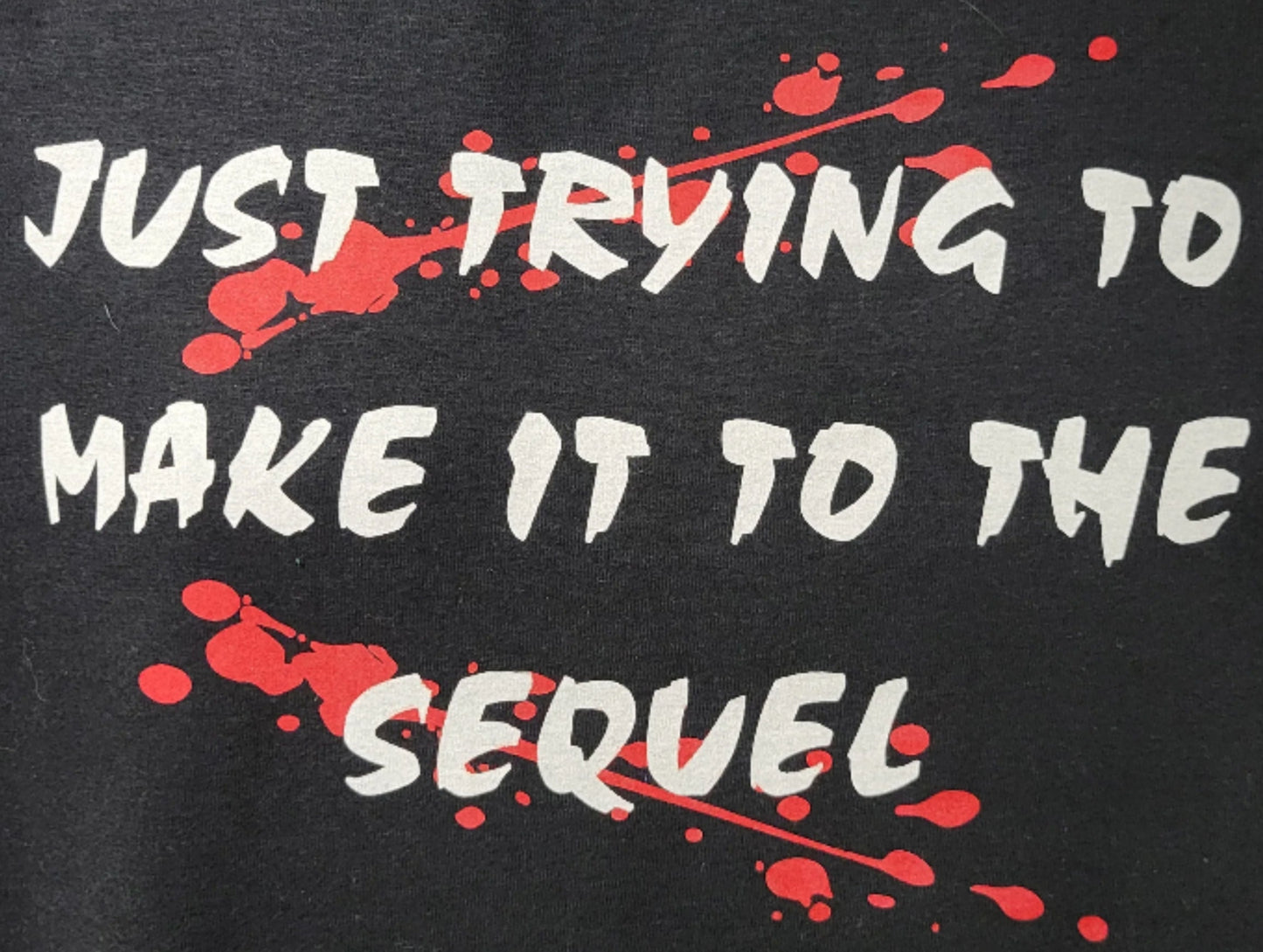 Just Trying to Make it to the Sequel T-Shirt