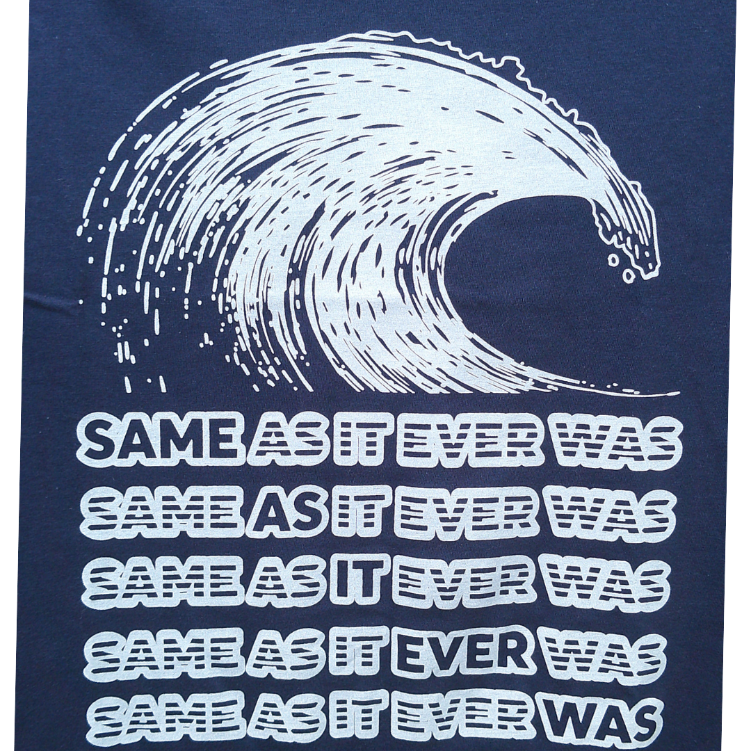 Same As It Ever Was T-Shirt