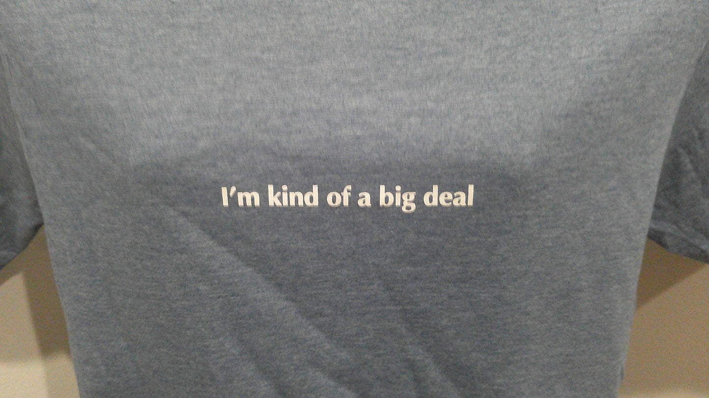 I'm Kind of a Big Deal T-Shirt