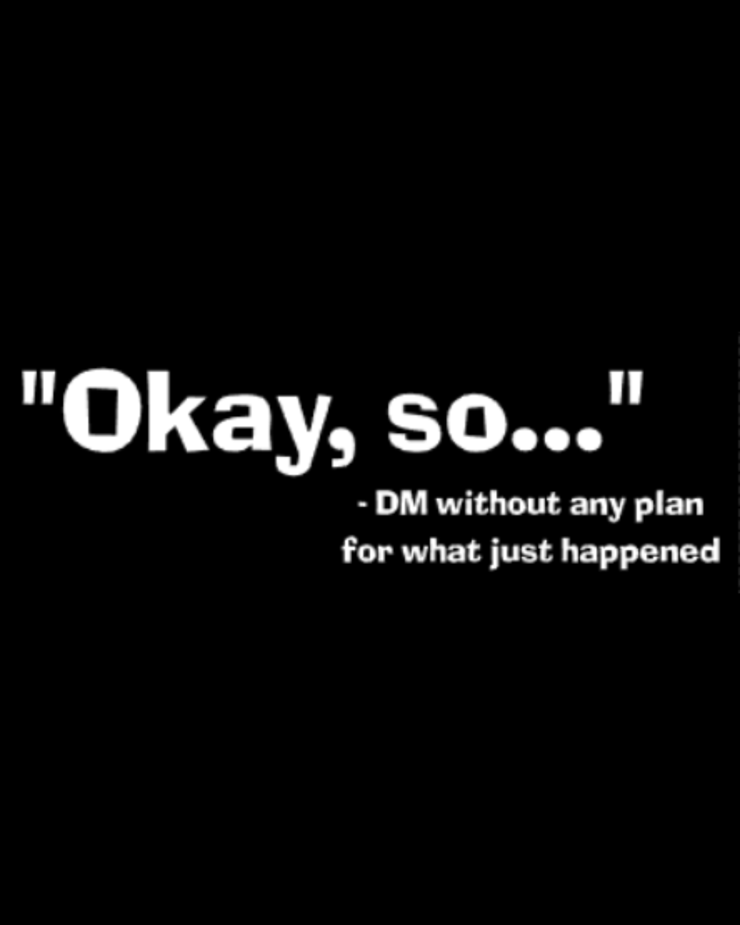 "Okay, so..." T-Shirt