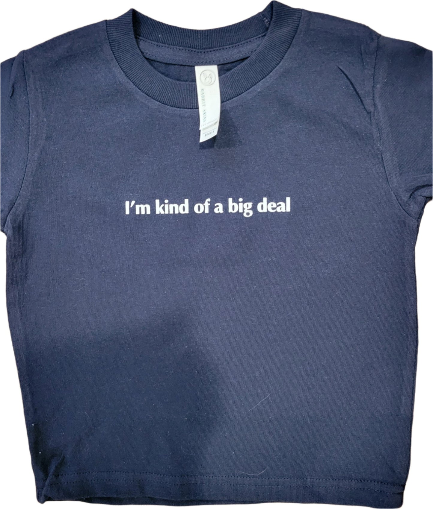 I'm Kind of a Big Deal - Toddler Tee