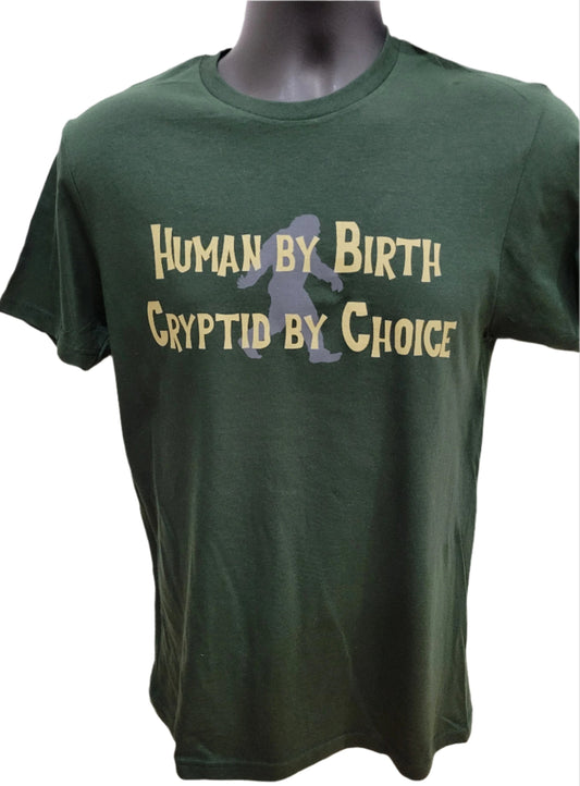 Human by Birth Cryptid by Choice T-Shirt
