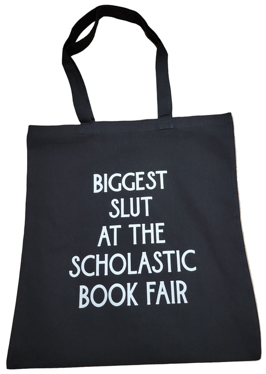 Biggest Slut at the Scholastic Book Fair Tote Bag