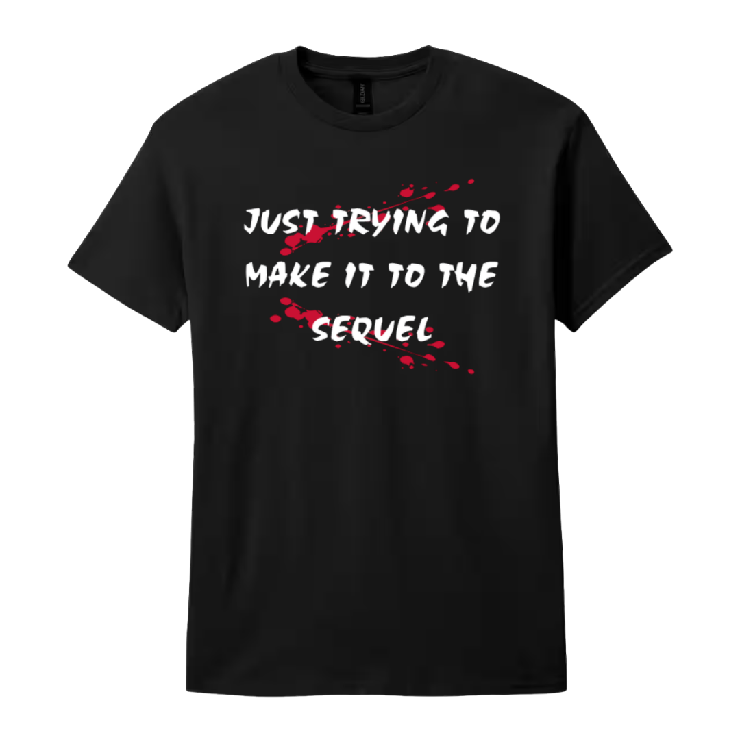 Just Trying to Make it to the Sequel T-Shirt