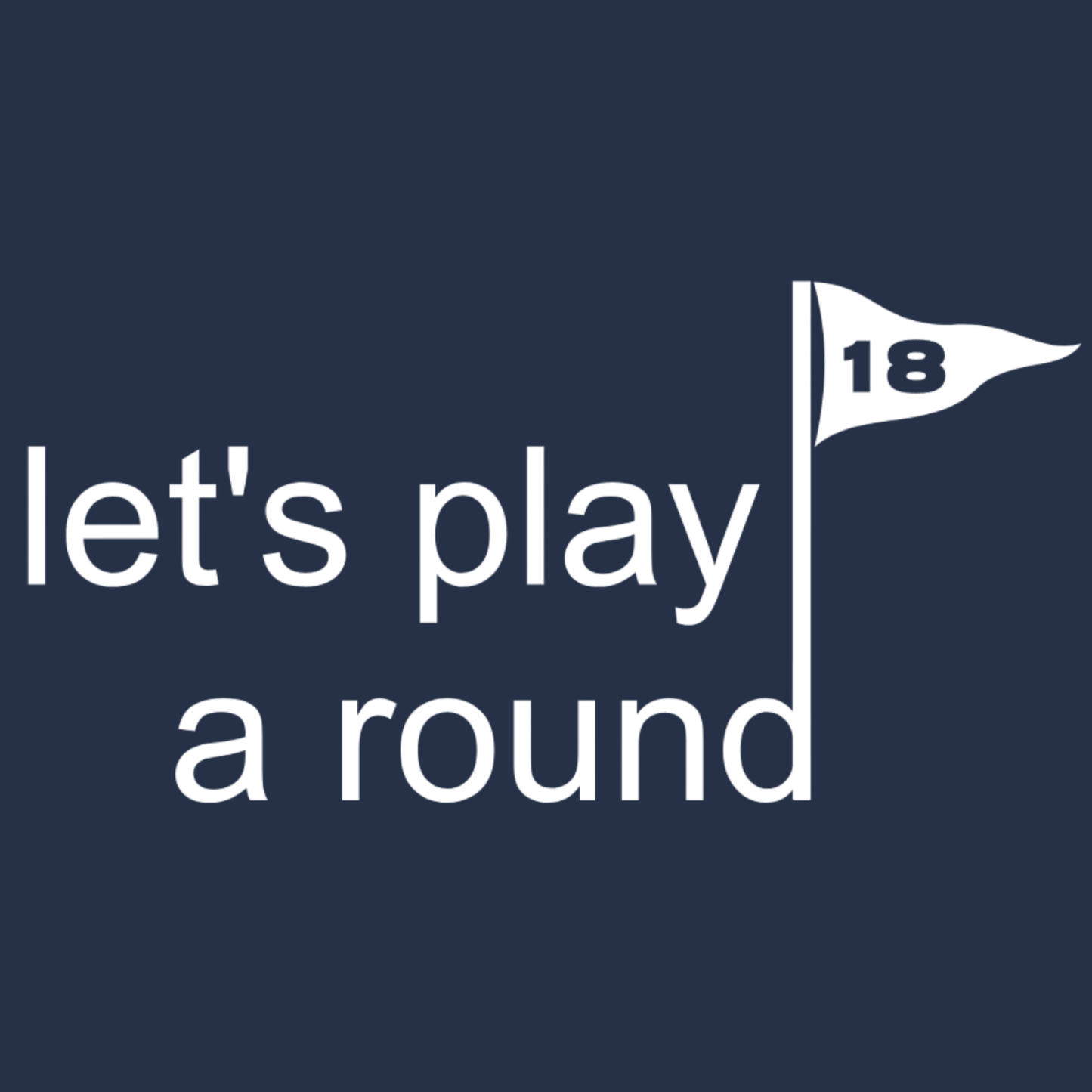 Let's Play a Round T-Shirt