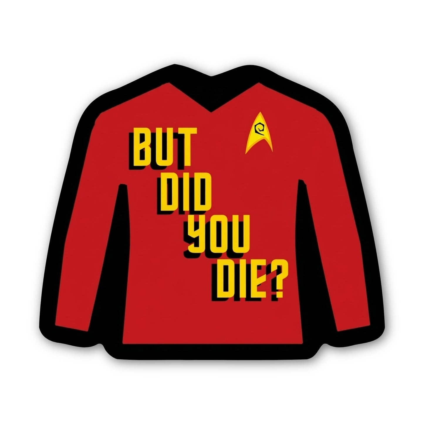 But Did You Die? Red Shirt Sticker