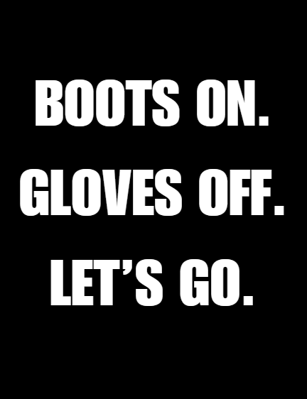 Boots On Gloves Off Let's Go T-Shirt