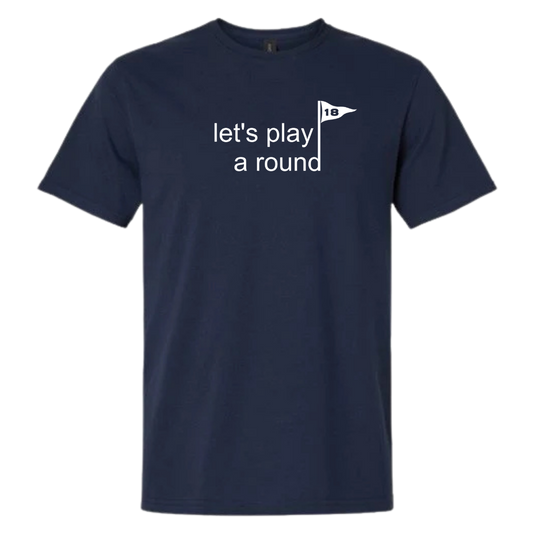Let's Play a Round T-Shirt