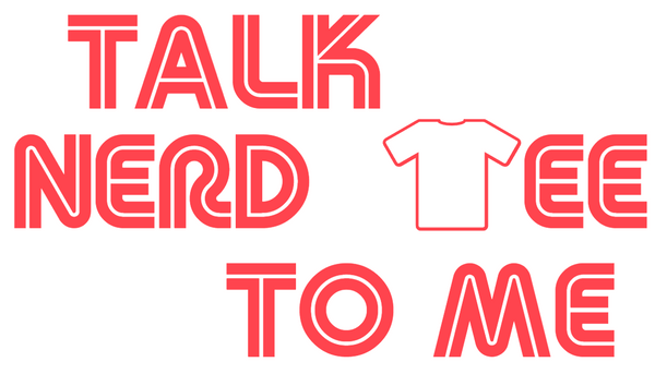 Talk Nerd Tee To Me