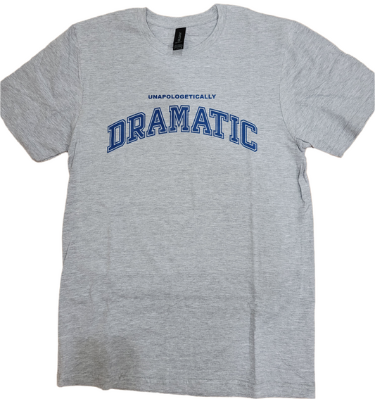 Unapologetically Dramatic T-Shirt